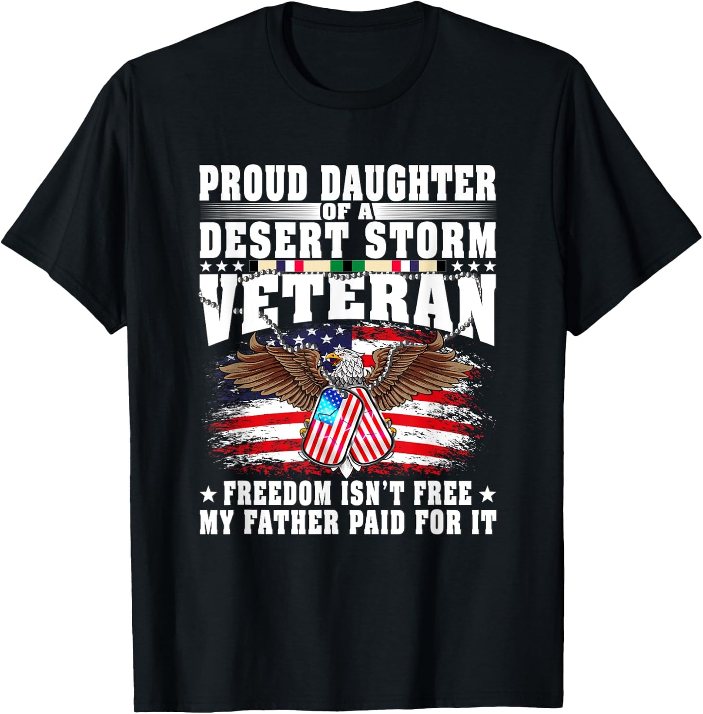Proud Daughter Of Desert Storm Veteran - Freedom Isn't Free T-Shirt - T-Shirt | Black