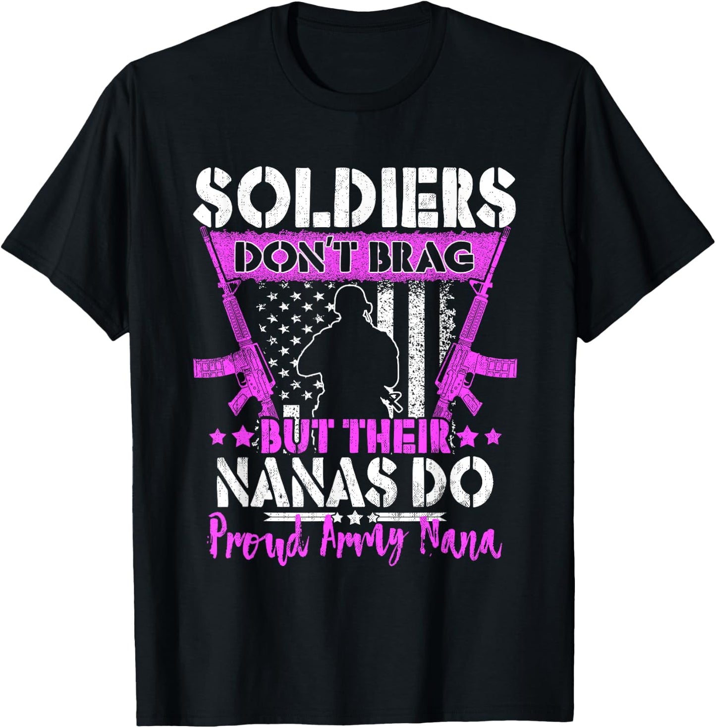 Soldiers Don't Brag - Proud Army Nana Pride Military Grandma T-Shirt - T-Shirt | Black