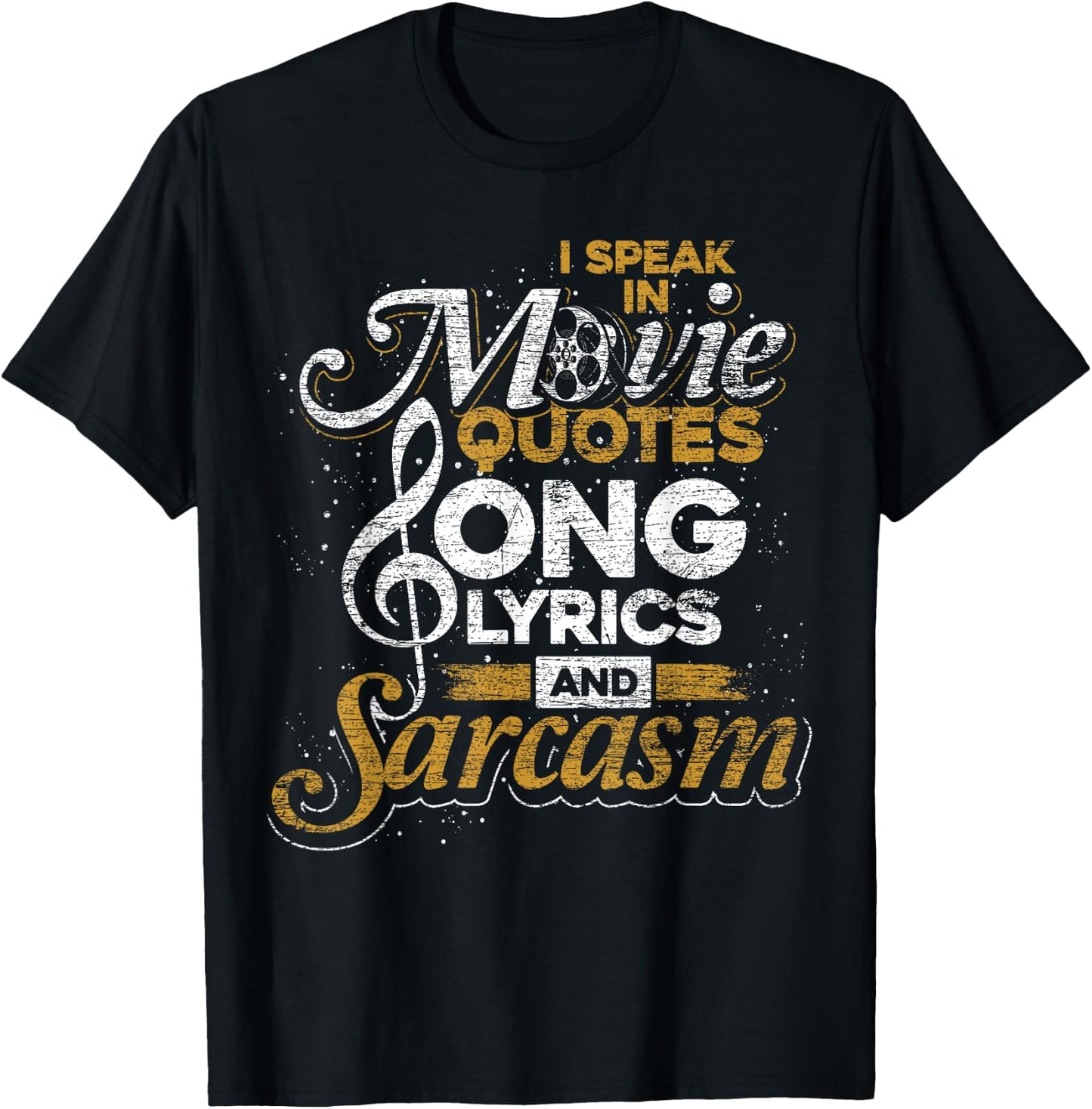 I Speak in Movie Quotes Song Lyrics and Sarcasm T-Shirt - T-Shirt | Black