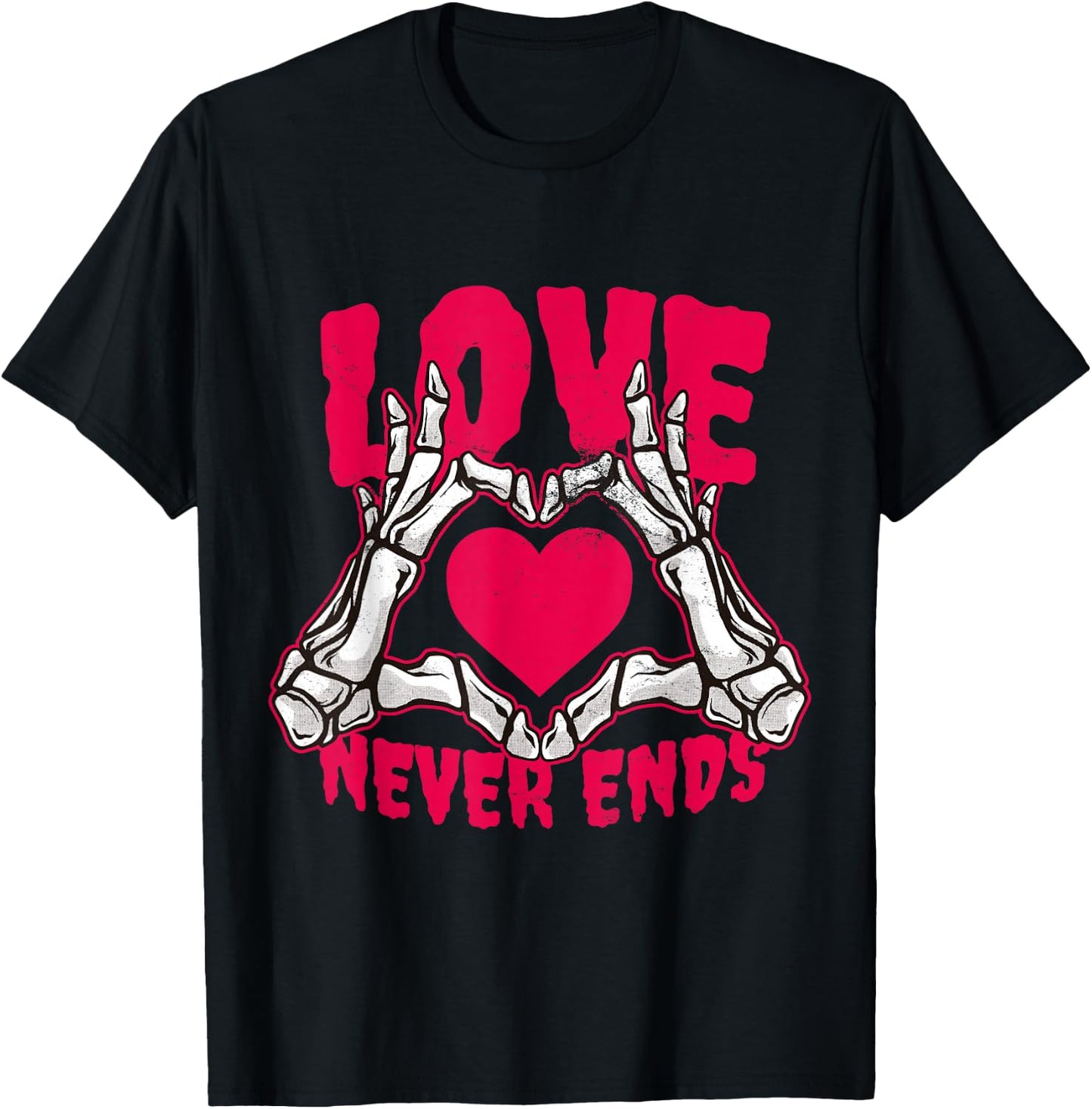 Love Never Ends Funny Valentines Skeleton Heart Hands T-Shirt - T-Shirt | Black