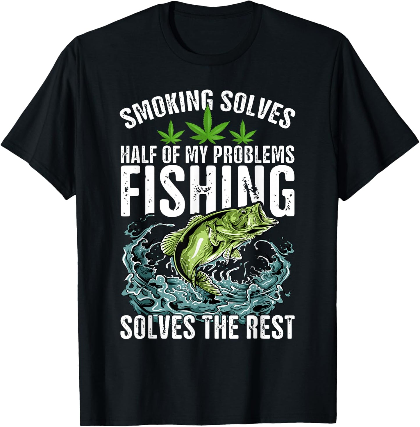Smoking Solves Half Of My Problems Fishing Solves The Rest T-Shirt - T-Shirt | Black