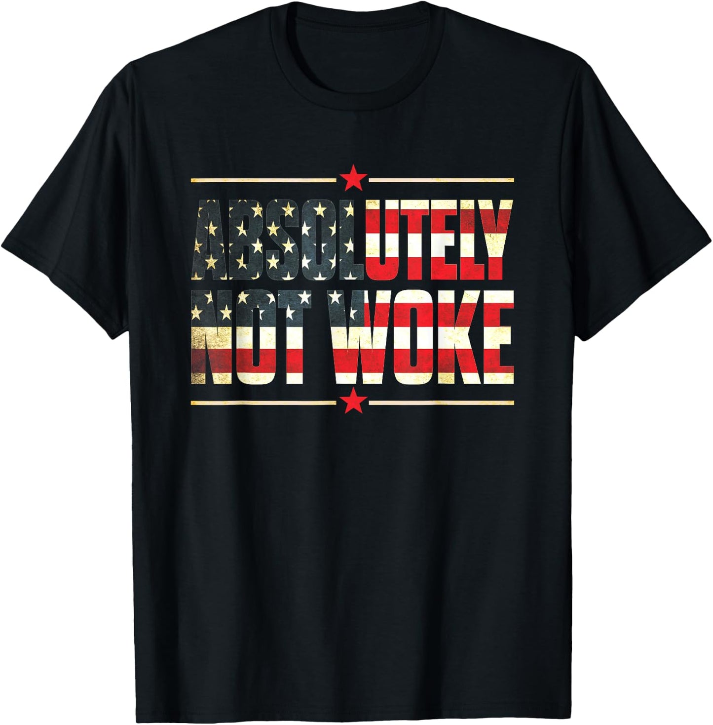 Absolutely Not Woke Anti Woke Cancel Culture USA Flag T-Shirt - T-Shirt | Black