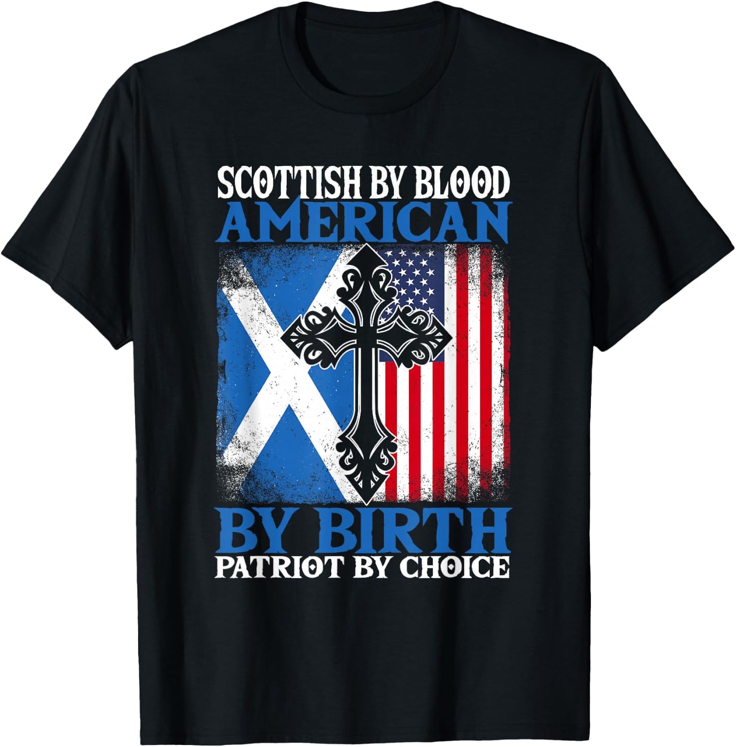 Scottish By Blood American By Birth Patriot By Choice T-Shirt - T-Shirt | Black