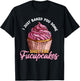 I Just Baked You Some Shut The Fucupcakes Funny Baker T-Shirt - T-Shirt | Black