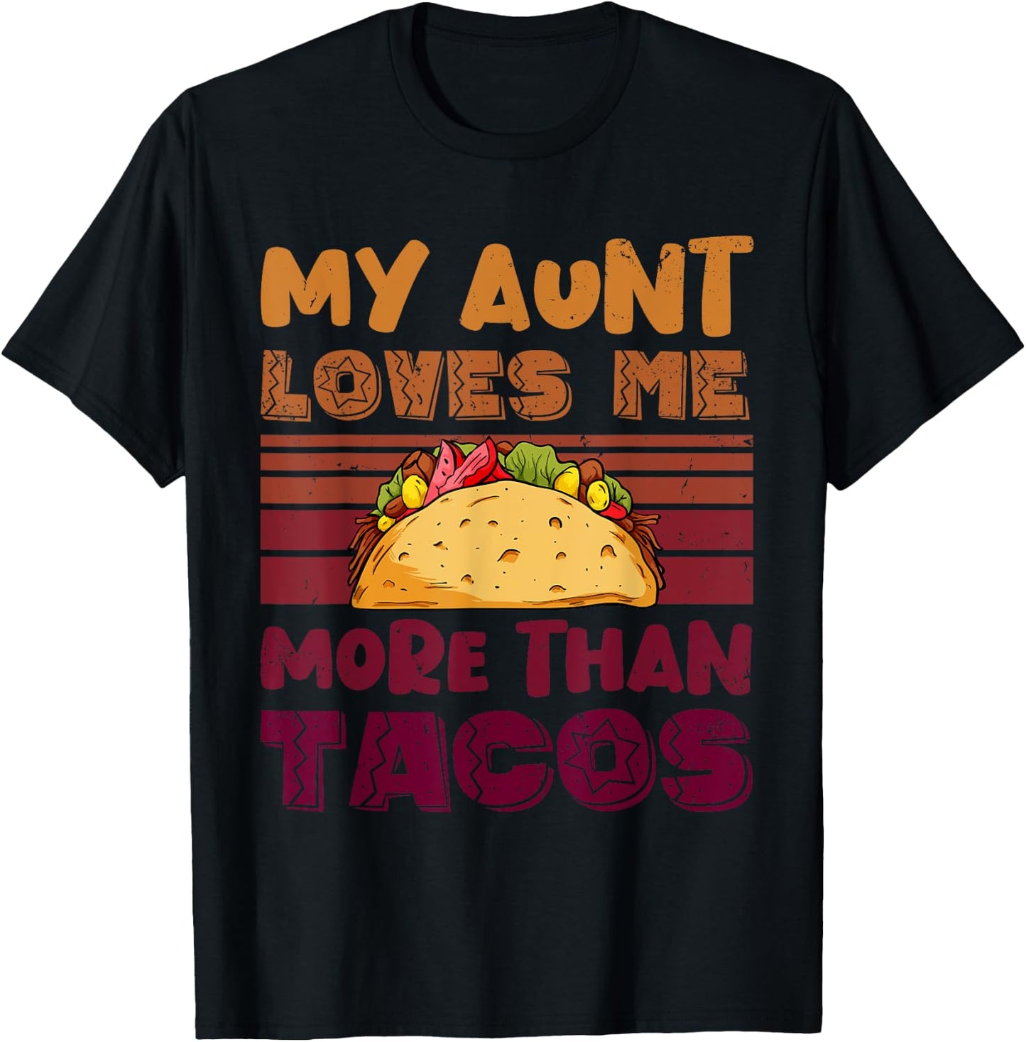 My Aunt Loves Me More Than Tacos For Mexican Girls T-Shirt - T-Shirt | Black