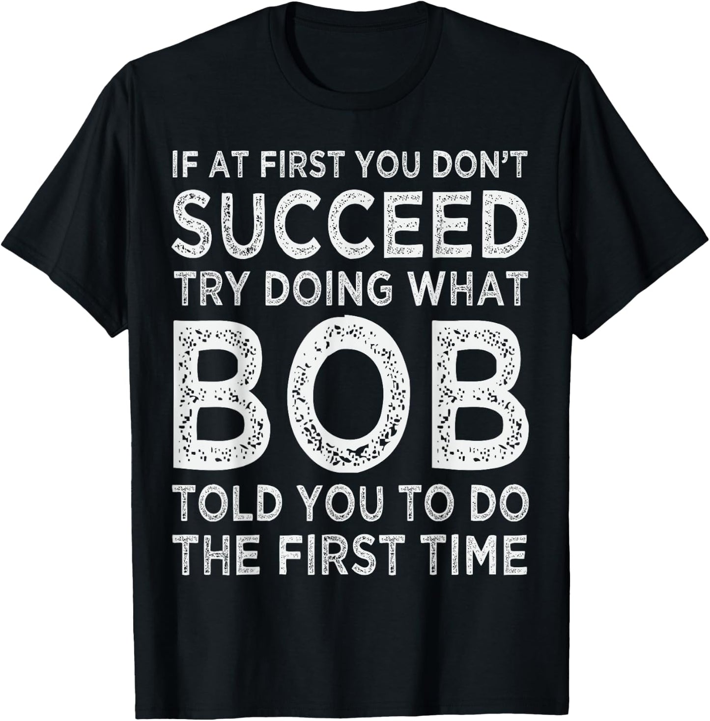 Bob Name Birthday Idea For Bob T-Shirt - T-Shirt | Black