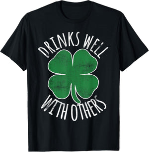Drinks Well With Others Drunk ST PATRICKS DAY Beer Funny T-Shirt - T-Shirt | Black