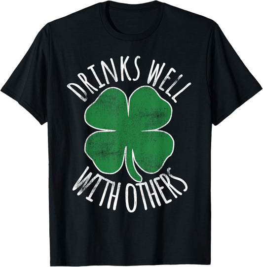 Drinks Well With Others Drunk ST PATRICKS DAY Beer Funny T-Shirt - T-Shirt | Black