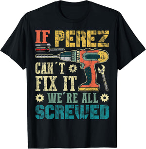 If Perez Can't Fix it We're All Screwed Funny Fathers Gift T-Shirt - T-Shirt | Black