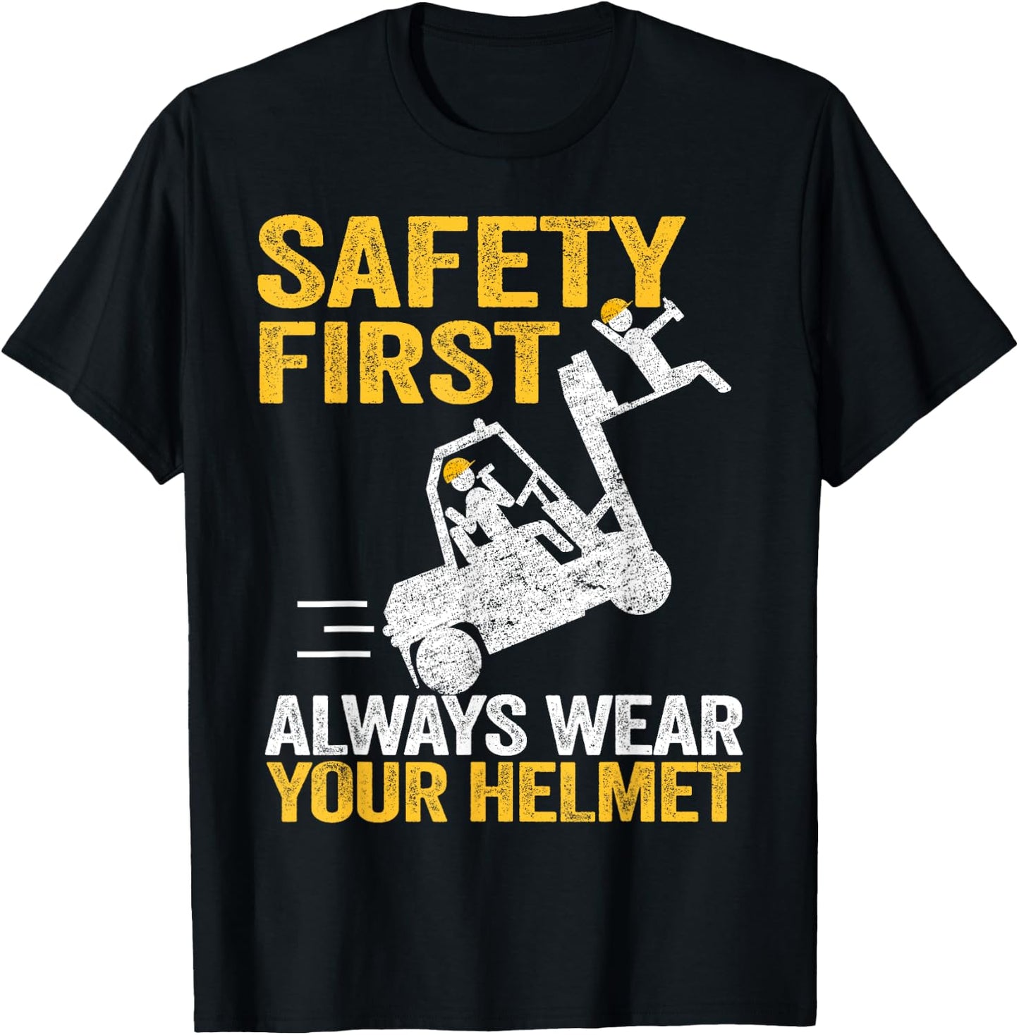 Safety First Always Wear Your Helmet Funny Forklift Driver T-Shirt - T-Shirt | Black