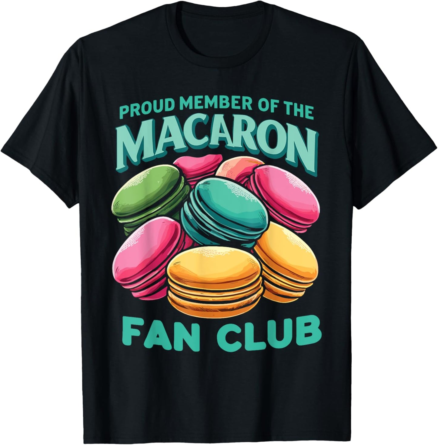 Proud Member Of The Macaron Fan Club Macaron Dessert T-Shirt - T-Shirt | Black