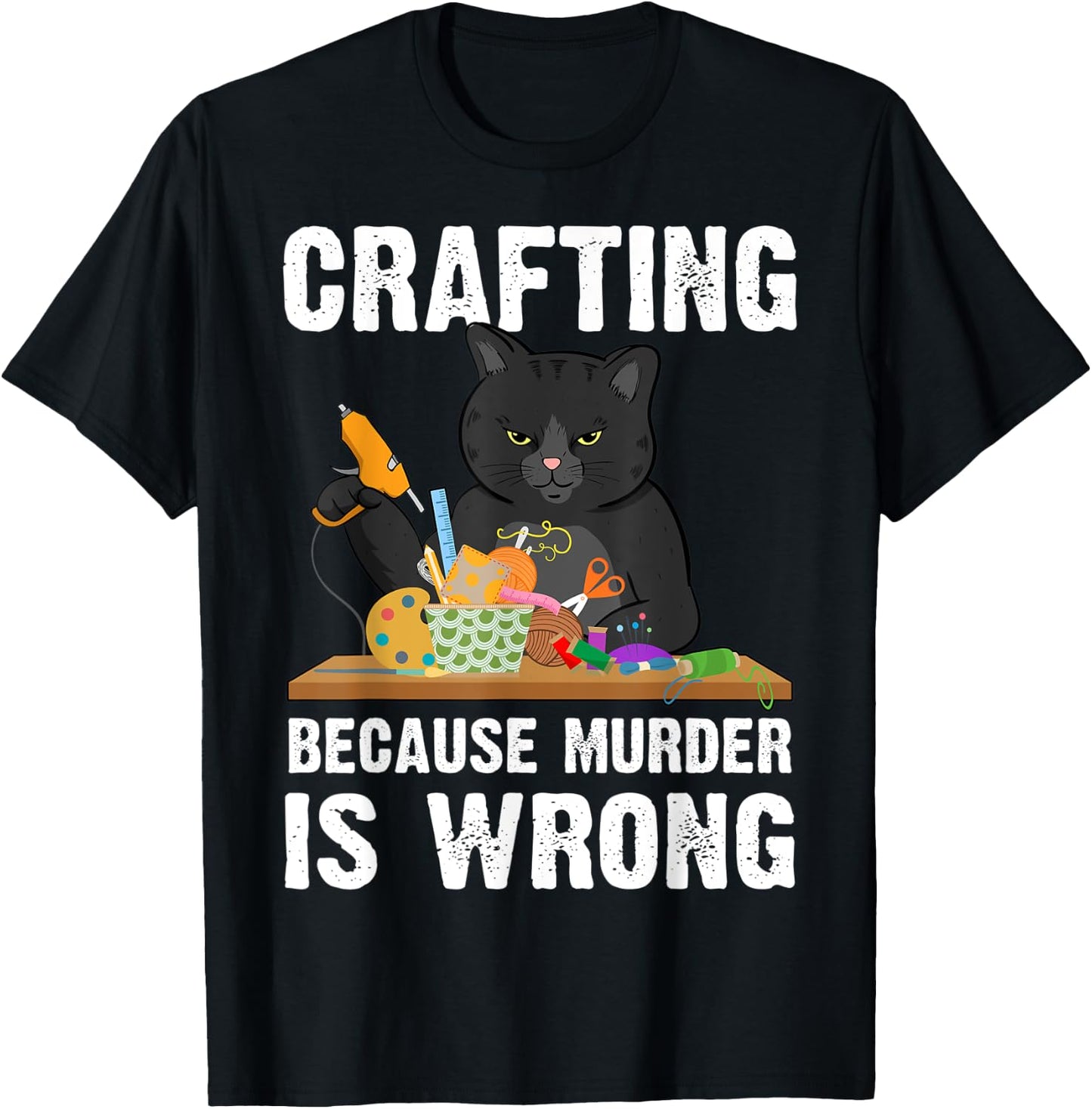 Crafting Because Murder Is Wrong T-Shirt - T-Shirt | Black