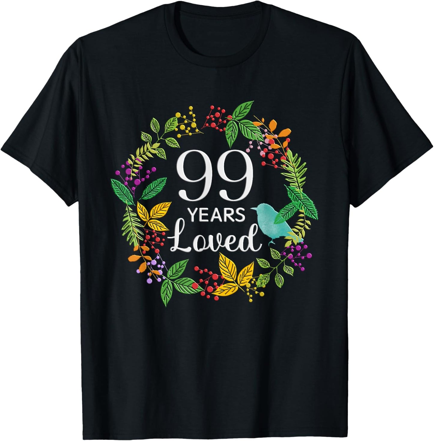 99 Years Loved Floral Flower Women 99 Year Old 99th Birthday T-Shirt - T-Shirt | Black