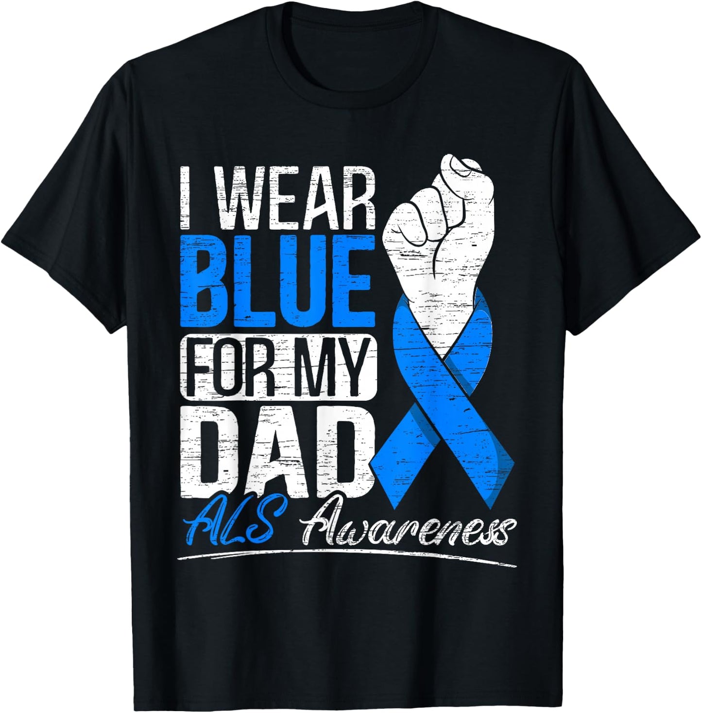 I Wear Blue For My Dad ALS Awareness Supporter Warrior T-Shirt - T-Shirt | Black