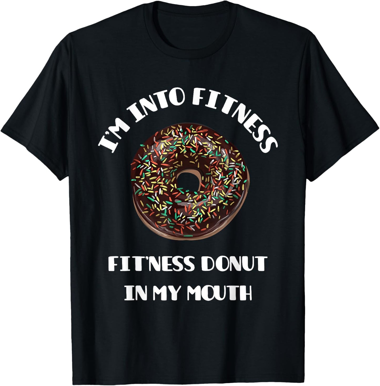 Fitness Donut in My Mouth - Funny Gym & Workout Gift T-Shirt - T-Shirt | Black