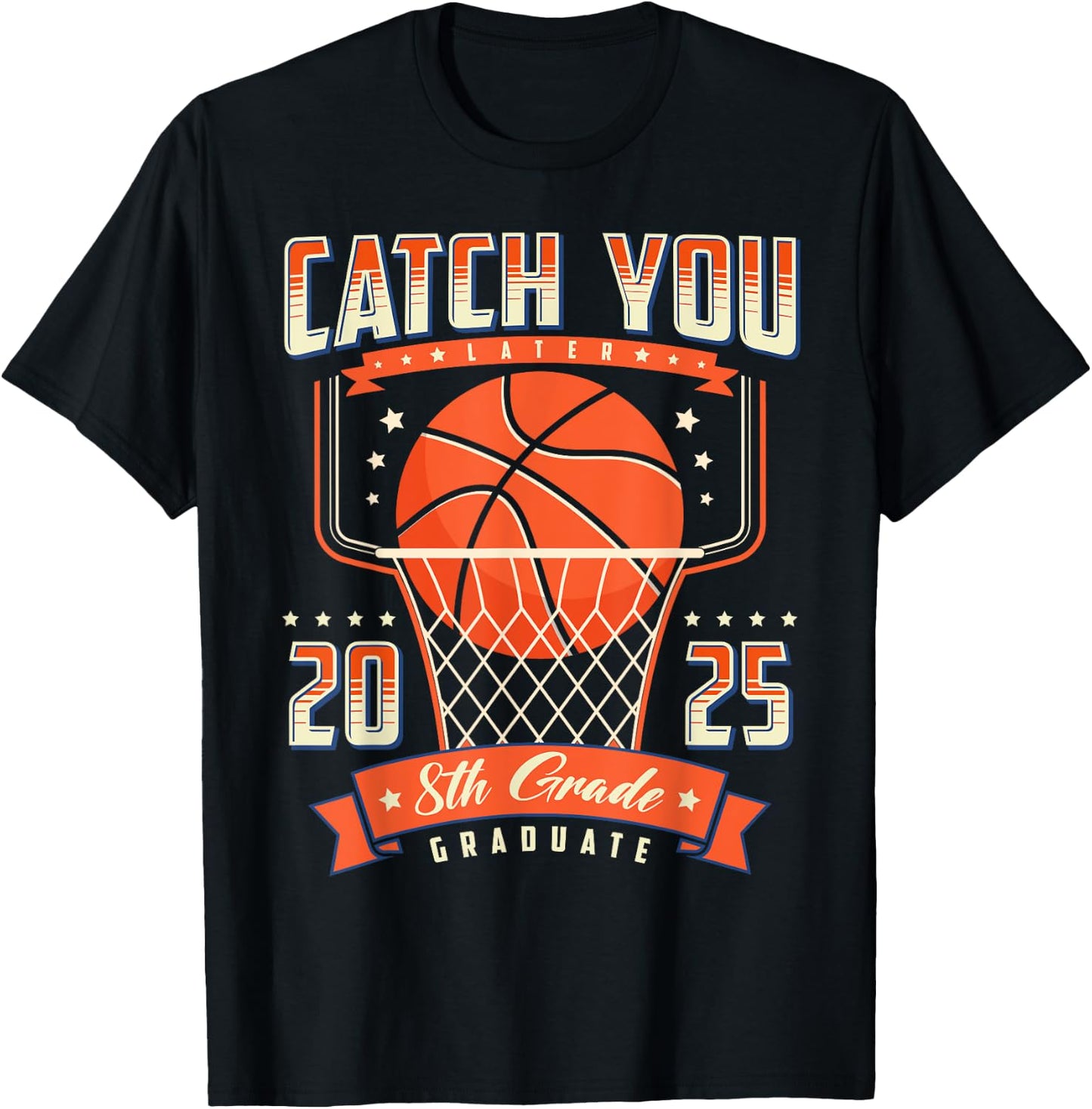 Catch You 8th Grade Graduation Day 2025 Basketball Player T-Shirt - T-Shirt | Black