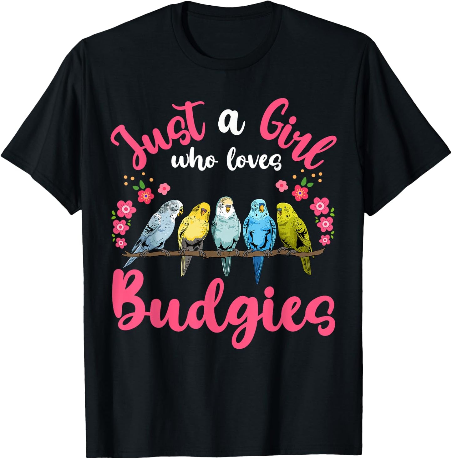 Budgie Bird Just a Girl Who Loves Budgies T-Shirt - T-Shirt | Black