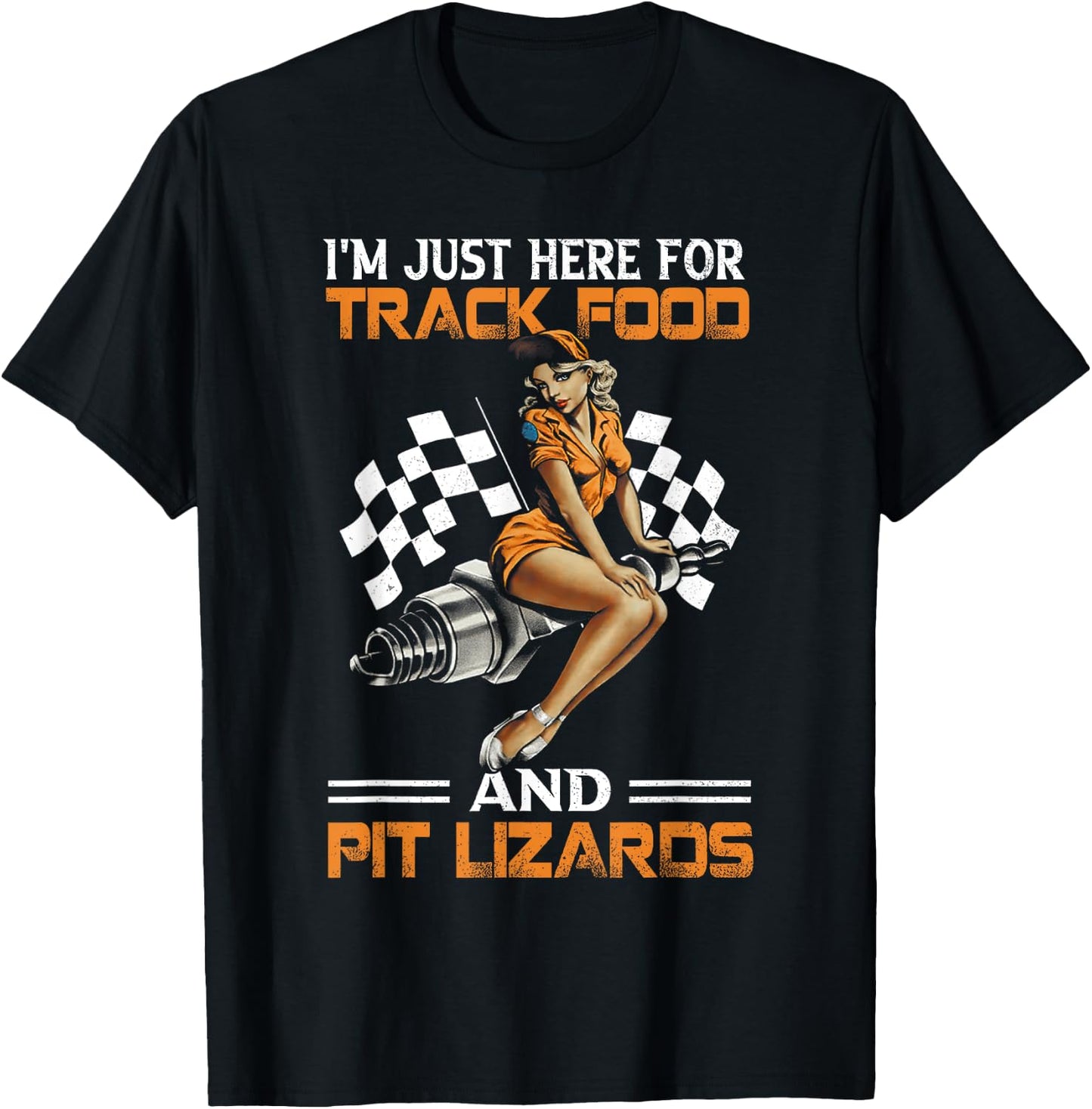 I'm Just Here for Track Food and Pit Lizards Racing Motor T-Shirt - T-Shirt | Black