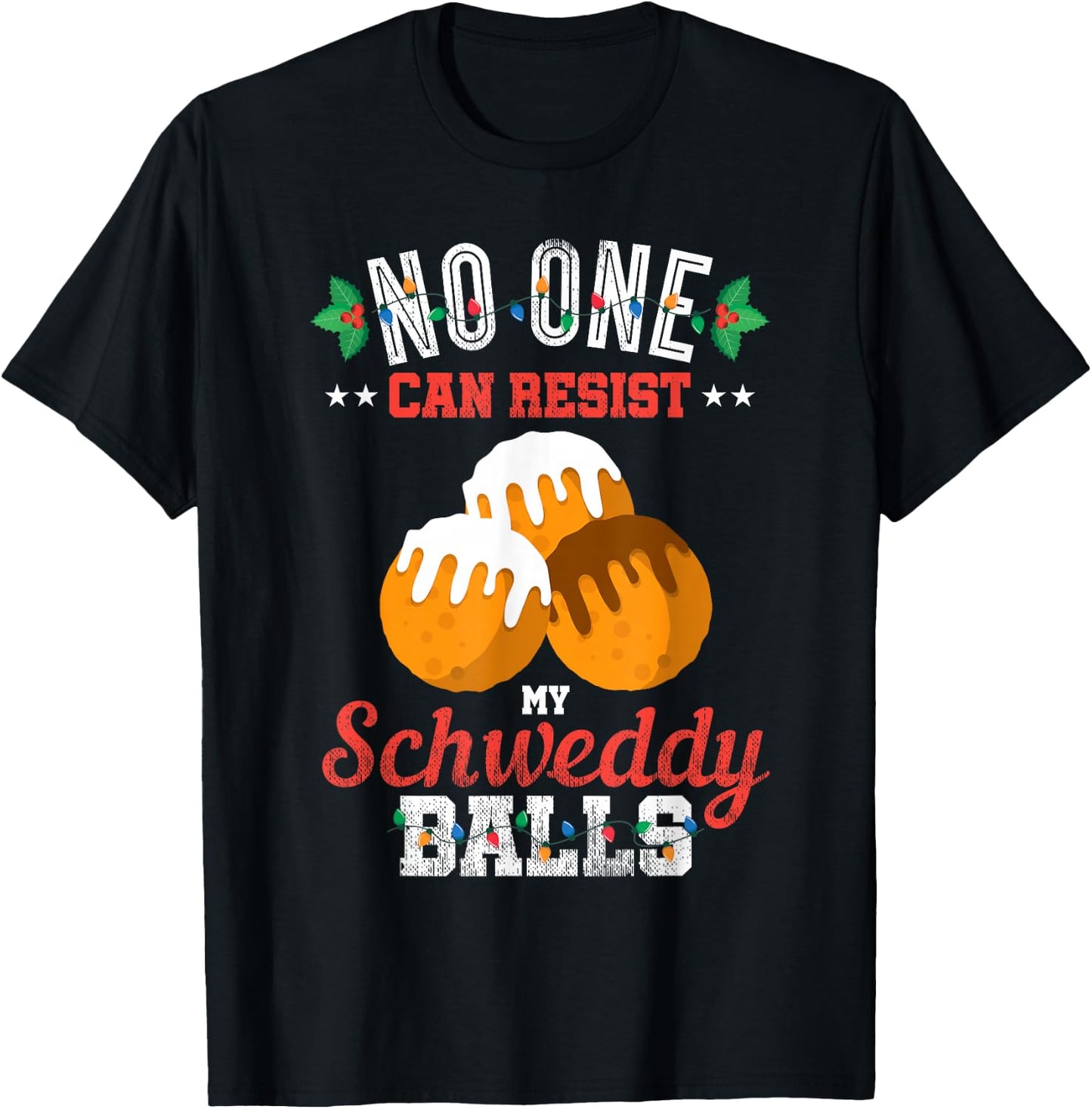 No One Can Resist my Schweddy Ball Candy Gift T-Shirt - T-Shirt | Black