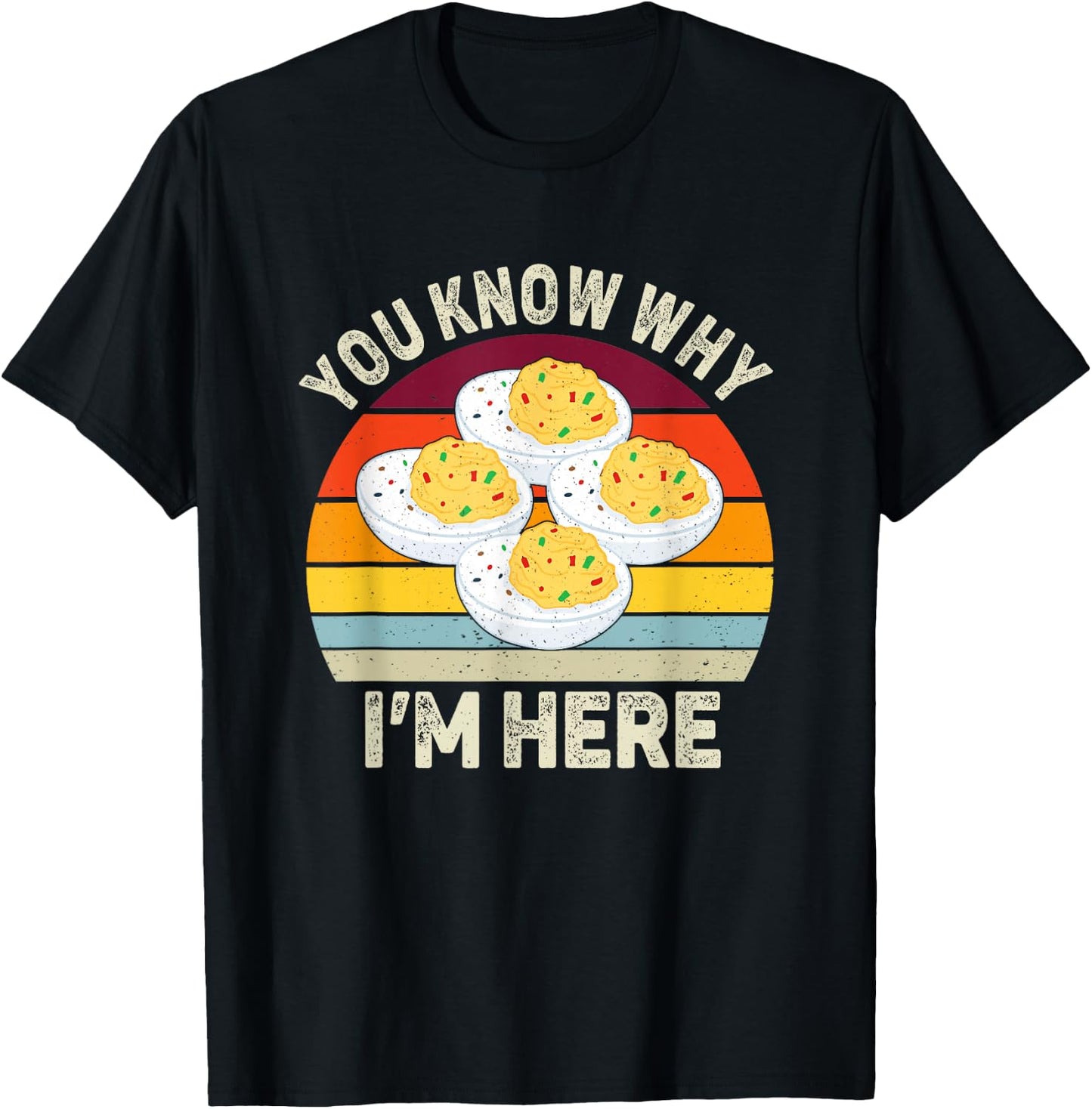 Funny Thanksgiving Deviled Eggs You Know Why I'm Here T-Shirt - T-Shirt | Black