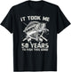 It Took Me 50 Years To Fish 50th Birthday Gift T-Shirt - T-Shirt | Black