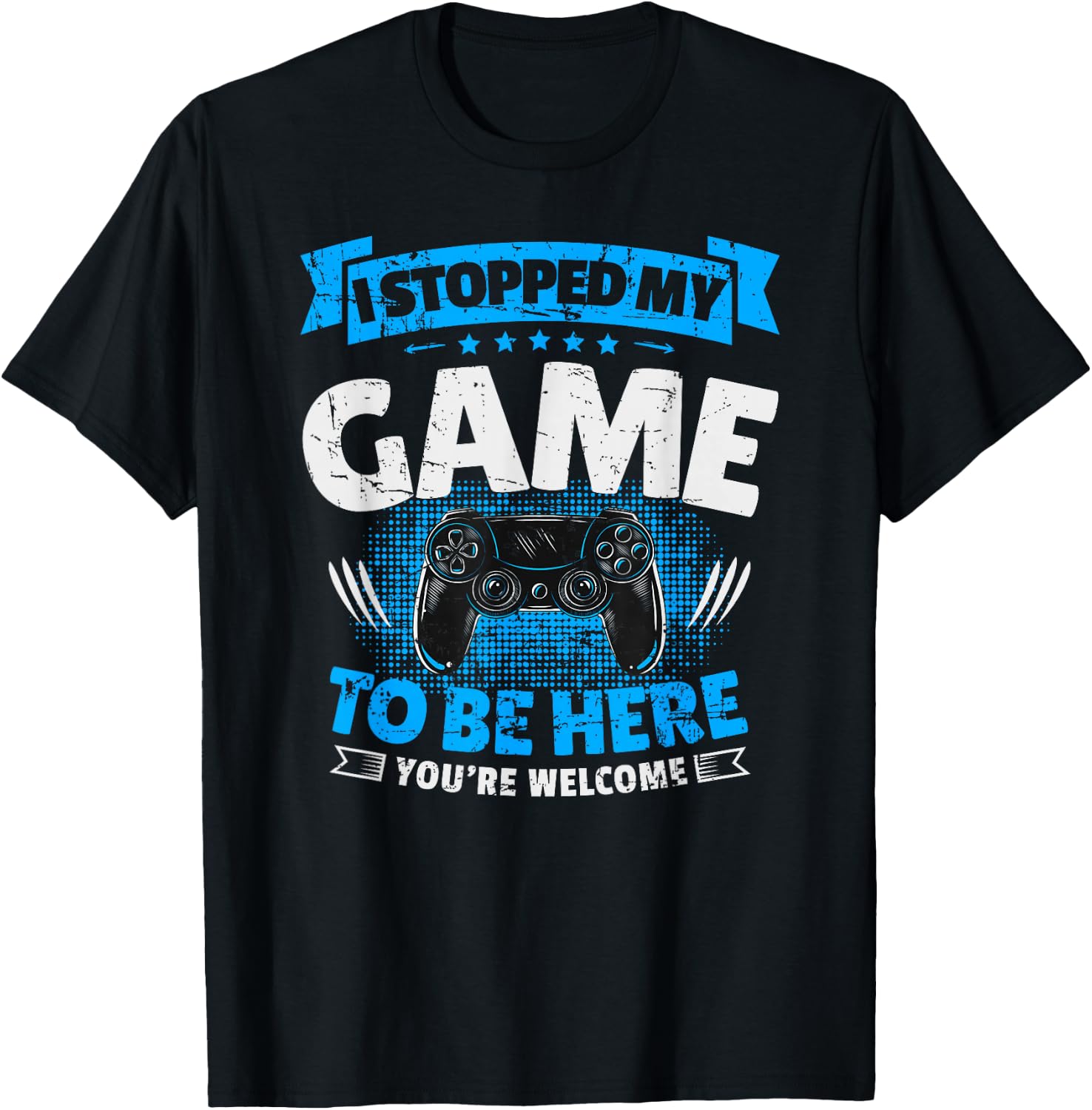 I stopped my game to be here Gaming Funny T-Shirt - T-Shirt | Black