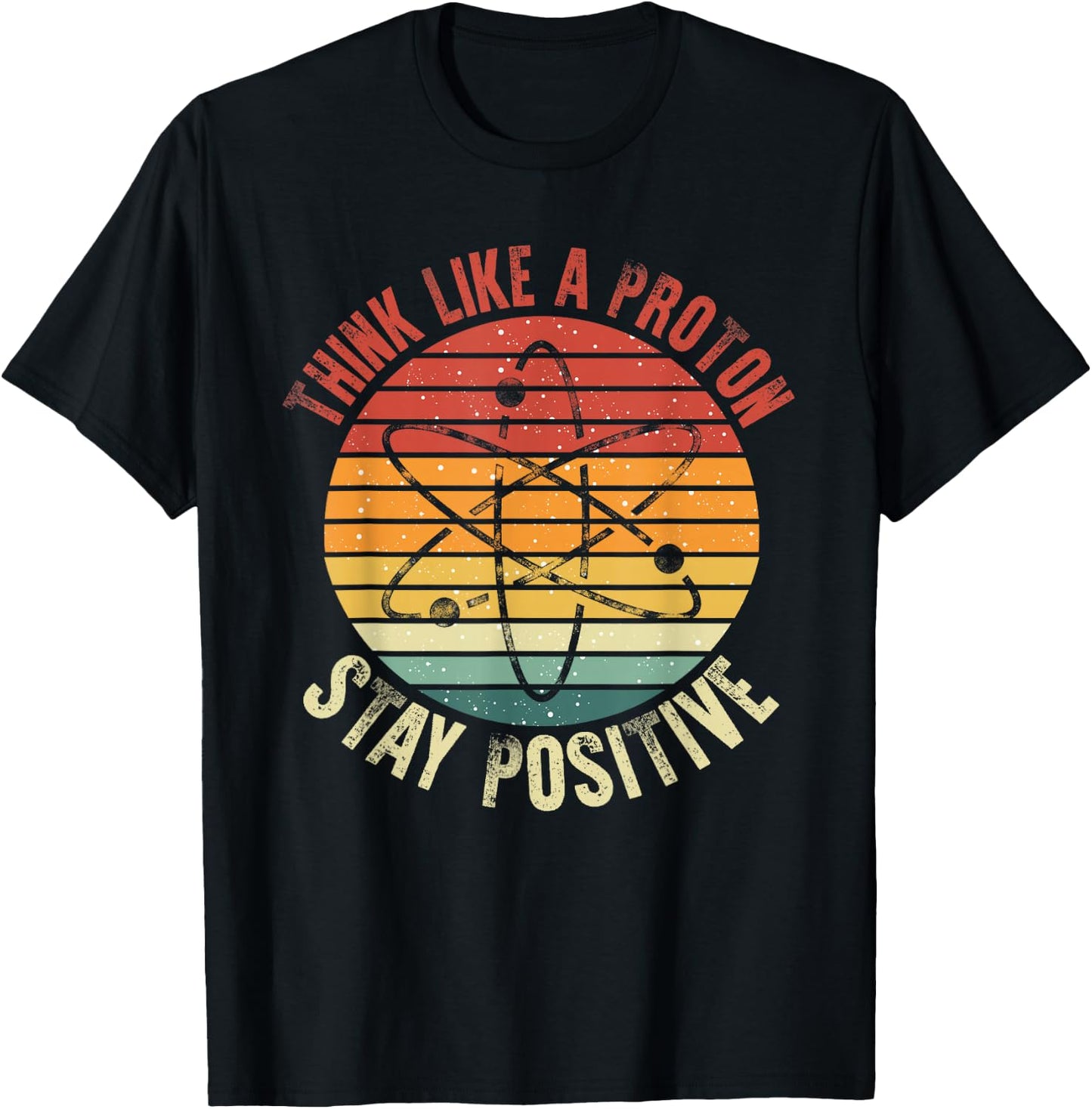 Nerd Think Like A Proton Stay Positive Retro Chemistry T-Shirt - T-Shirt | Black