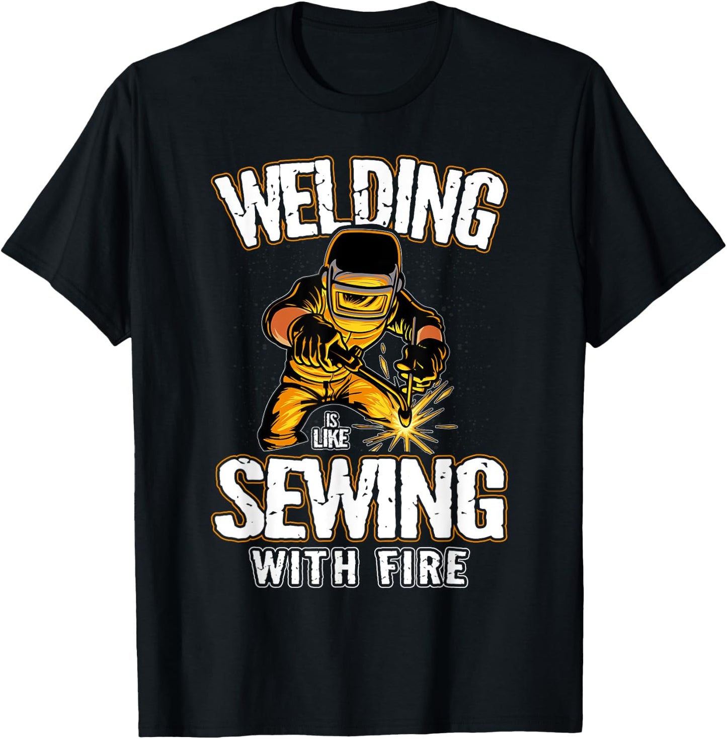 Welding is like Sewing With Fire Welder T-Shirt - T-Shirt | Black