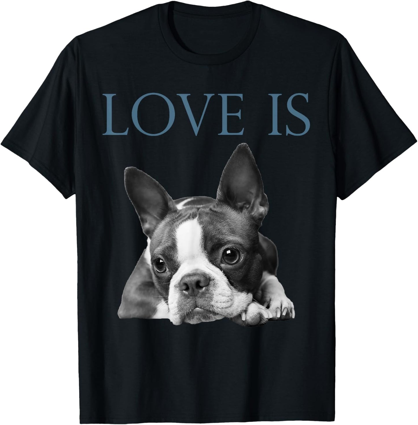 Love Is Boston Terrier Bostie T-Shirt - T-Shirt | Black