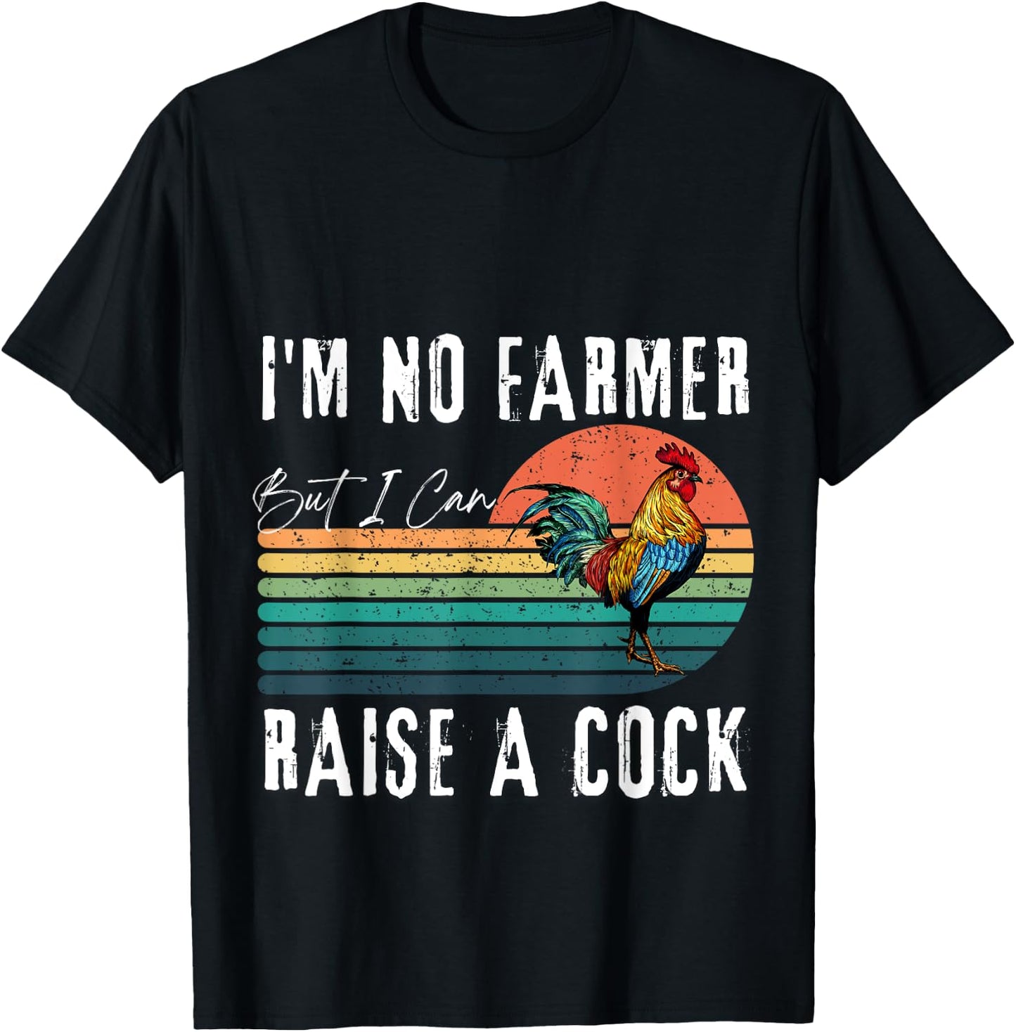 I'm No Farmer But I Can Raise A Cock Chicken T-Shirt - T-Shirt | Black