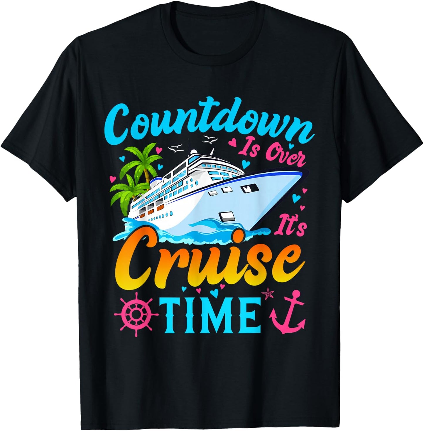 Countdown Is Over It's Cruise Time Men Women Cruise Ship T-Shirt - T-Shirt | Black