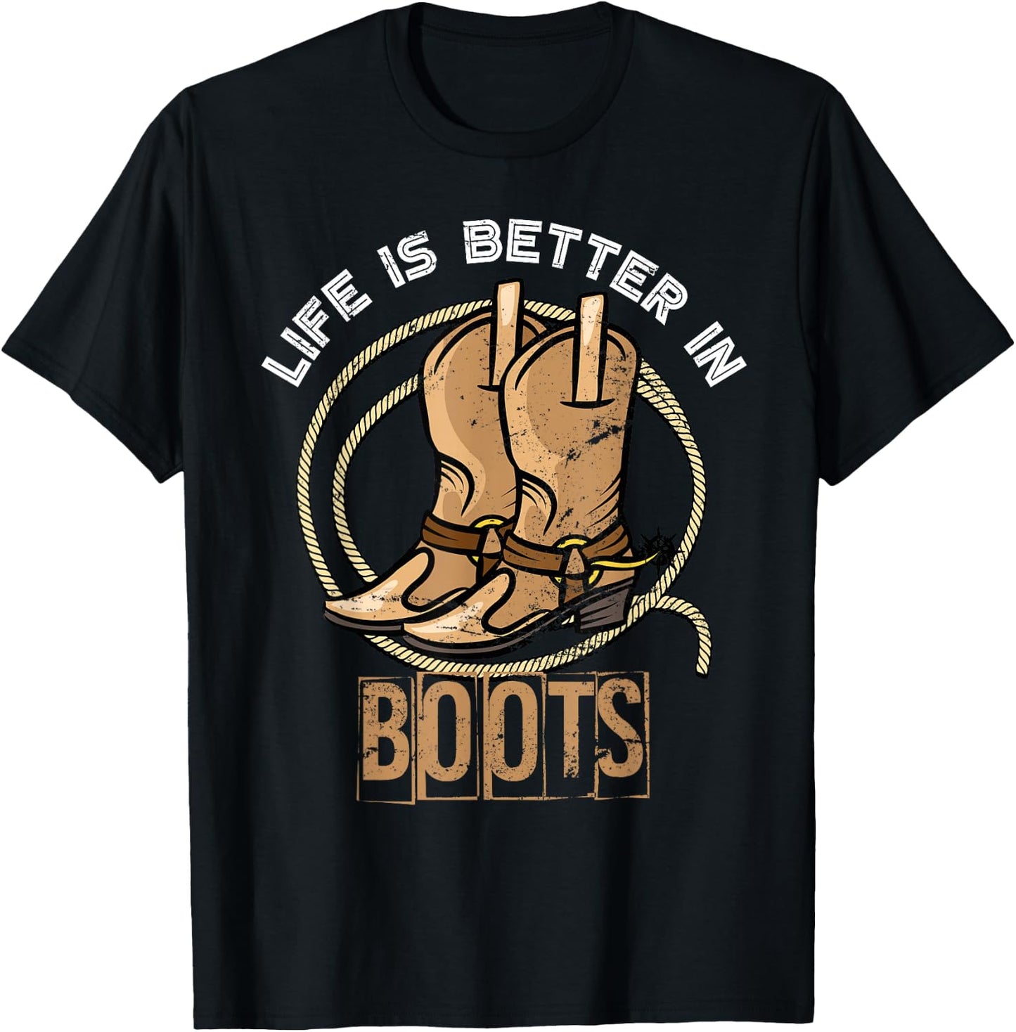 Life is Better in Boots Funny Gift Cowboy T-Shirt - T-Shirt | Black