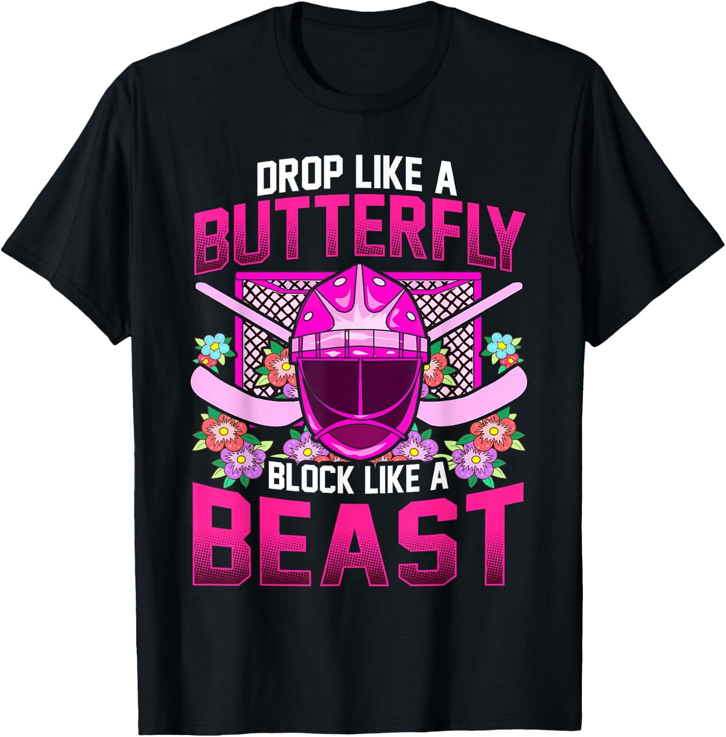 Ice Hockey Goalie Drop Like A Butterfly Block Like A Beast T-Shirt - T-Shirt | Black