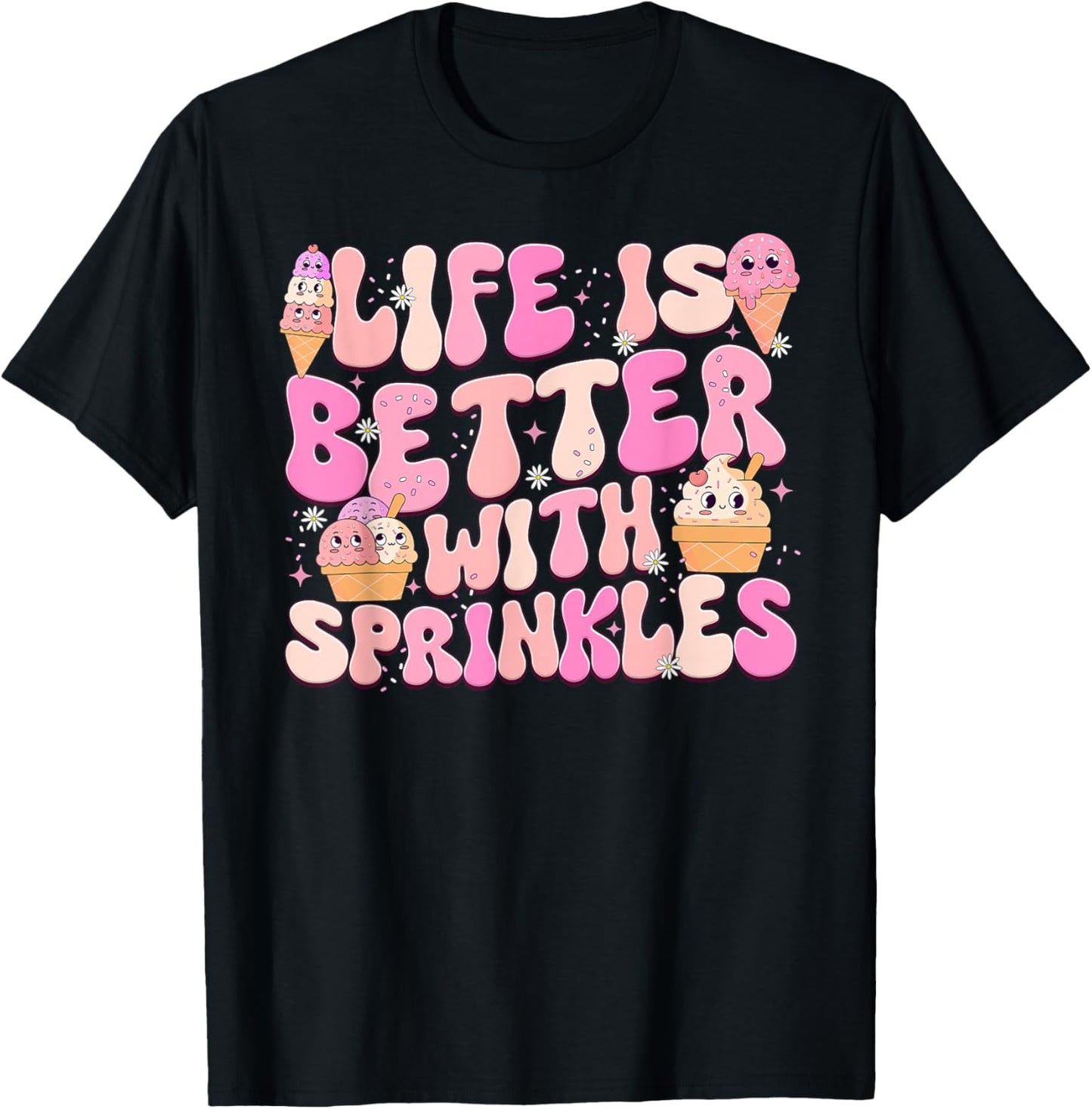 Life Is Better With Sprinkles Cute Ice Cream Dessert T-Shirt - T-Shirt | Black