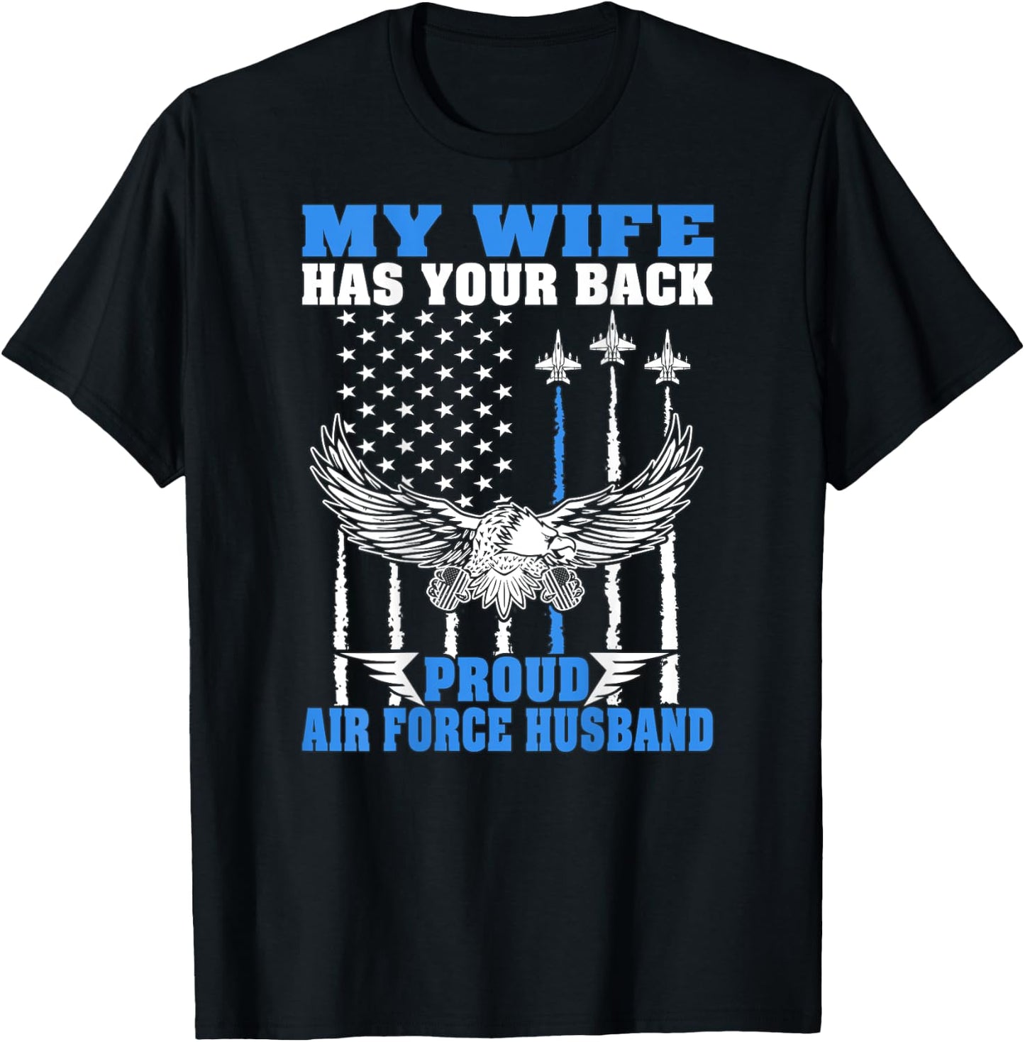 My Wife Has Your Back Proud Air Force Husband Spouse Gift T-Shirt - T-Shirt | Black