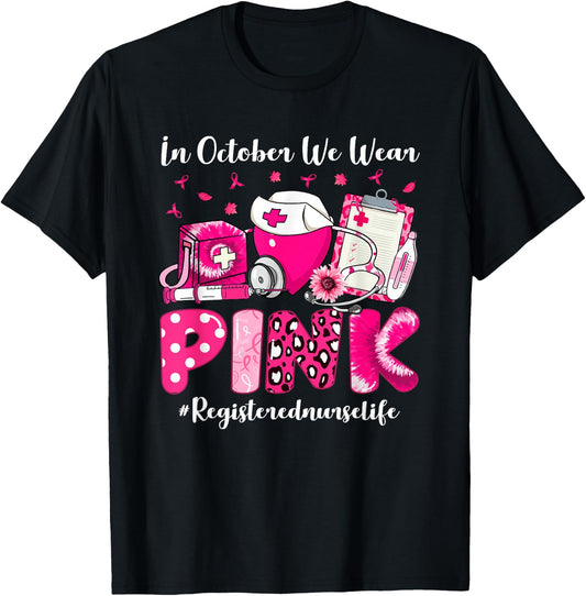 In October We Wear Pink Registered Nurse Life Breast Cancer T-Shirt - T-Shirt | Black