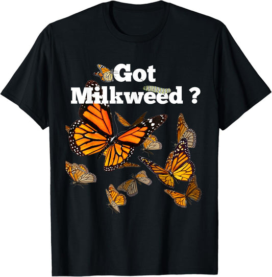 Monarch Butterfly Plant Got Milkweed T-Shirt - T-Shirt | Black