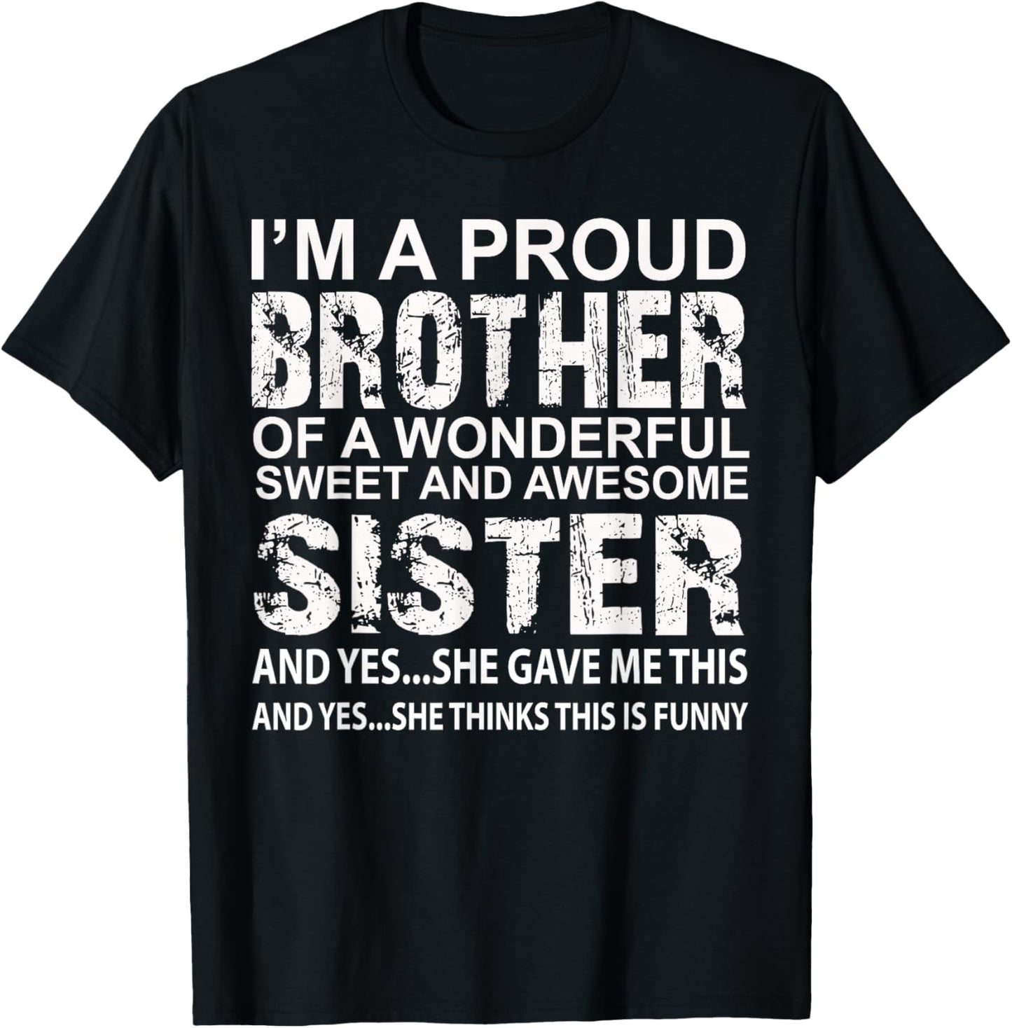 I'm A Proud Brother of A Wonderful Sweet and Awesome Sister T-Shirt - T-Shirt | Black
