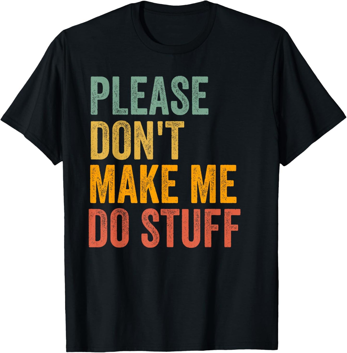 Please Don't Make Me Do Stuff Funny For Lazy Teenager Gifts T-Shirt - T-Shirt | Black