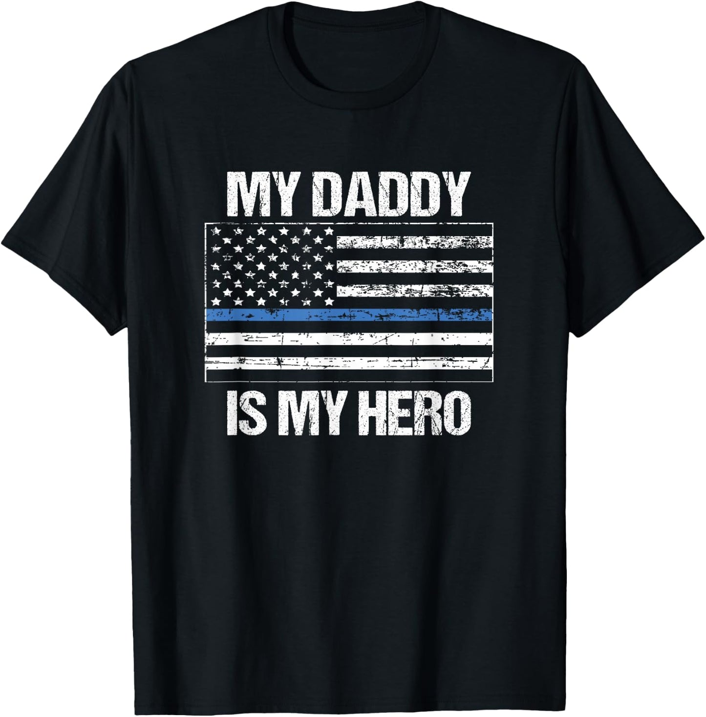 My Daddy Hero Thin Blue Line Flag - Police Son or Daughter T-Shirt - T-Shirt | Black