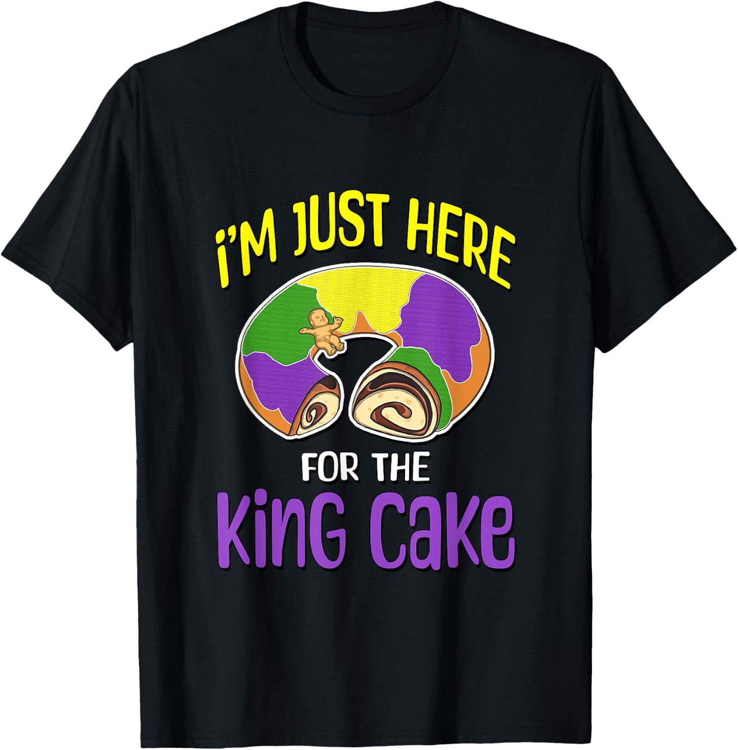 I'm Just Here For The King Cake T-Shirt - T-Shirt | Black
