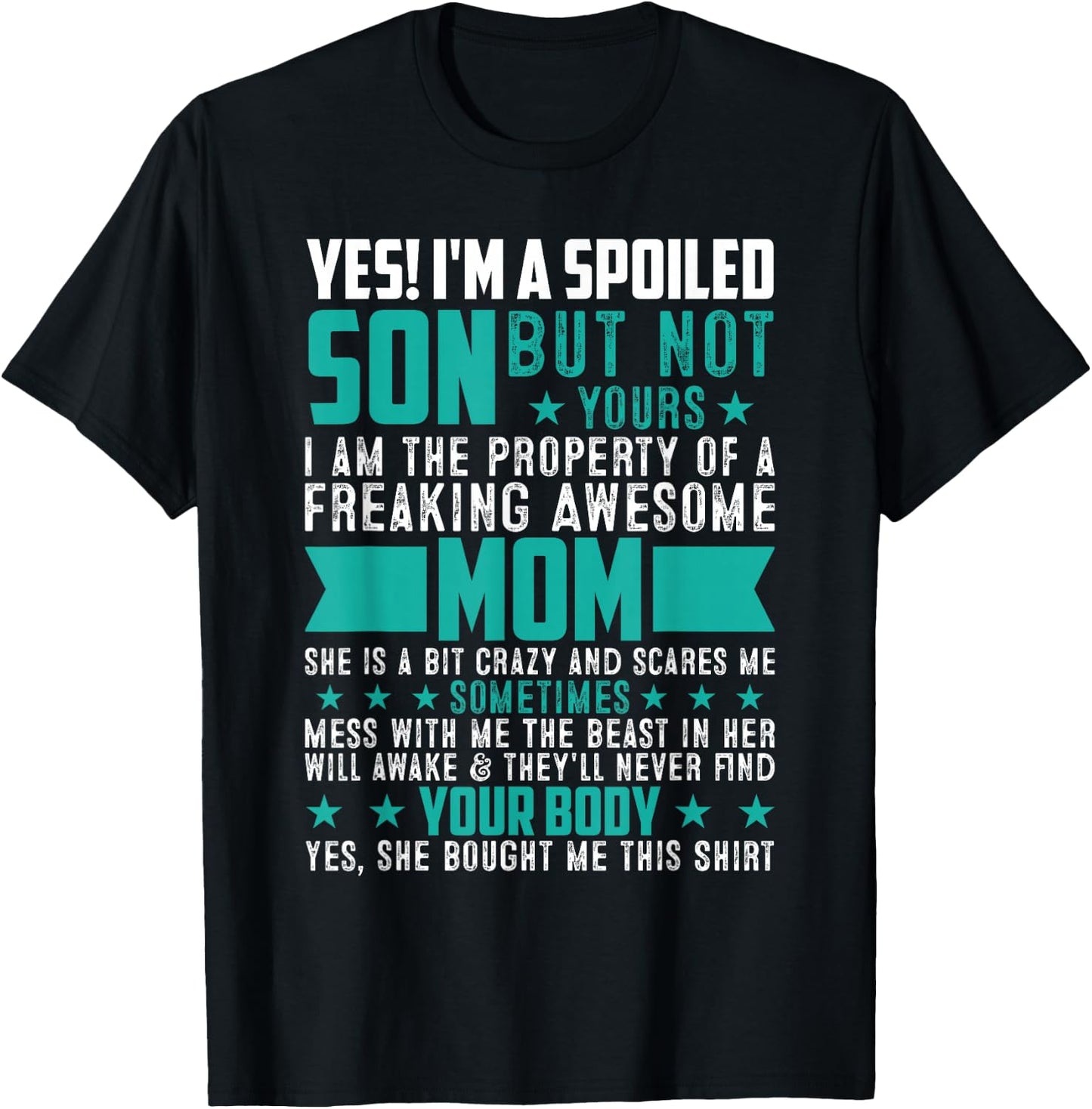 Yes I'm A Spoiled Son Of An Awesome Freaking Mom Son Funny T-Shirt - T-Shirt | Black