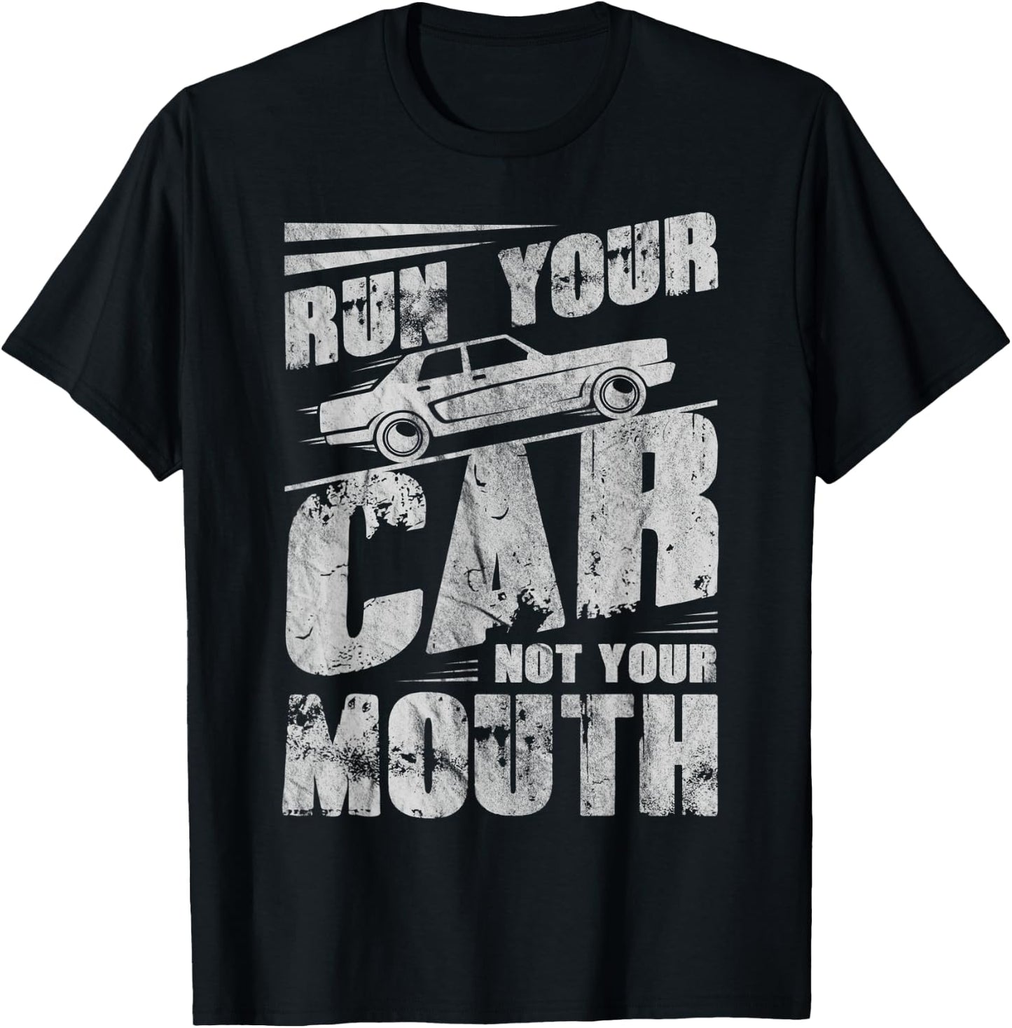 Run Your Car Not Your Mouth Funny Car Tuning Racing Racers T-Shirt - T-Shirt | Black