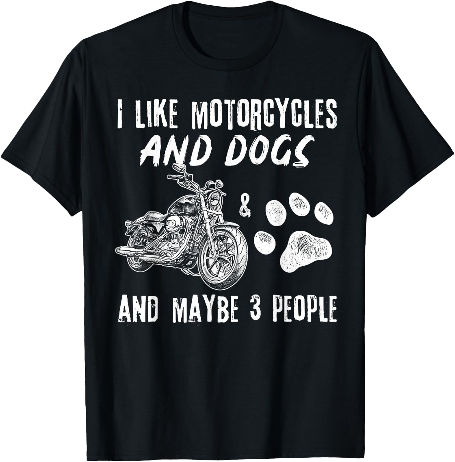 I Like Motorcycles And Dogs And Maybe 3 People T-Shirt - T-Shirt | Black