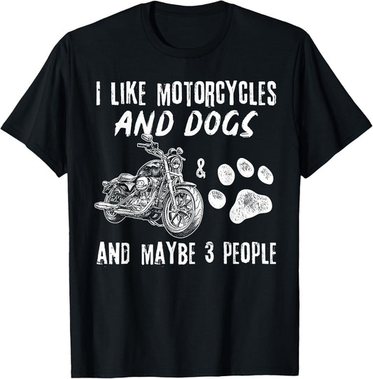 I Like Motorcycles And Dogs And Maybe 3 People T-Shirt - T-Shirt | Black