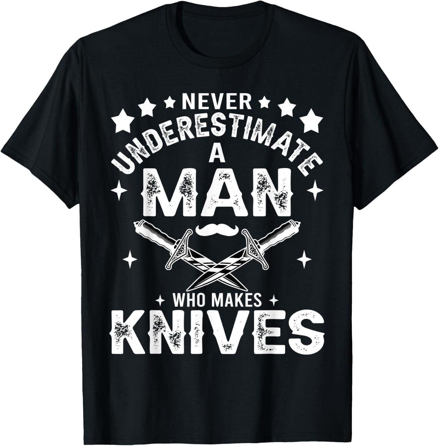 Never Underestimate A Man Who Makes Knives Gift Knife Making T-Shirt - T-Shirt | Black