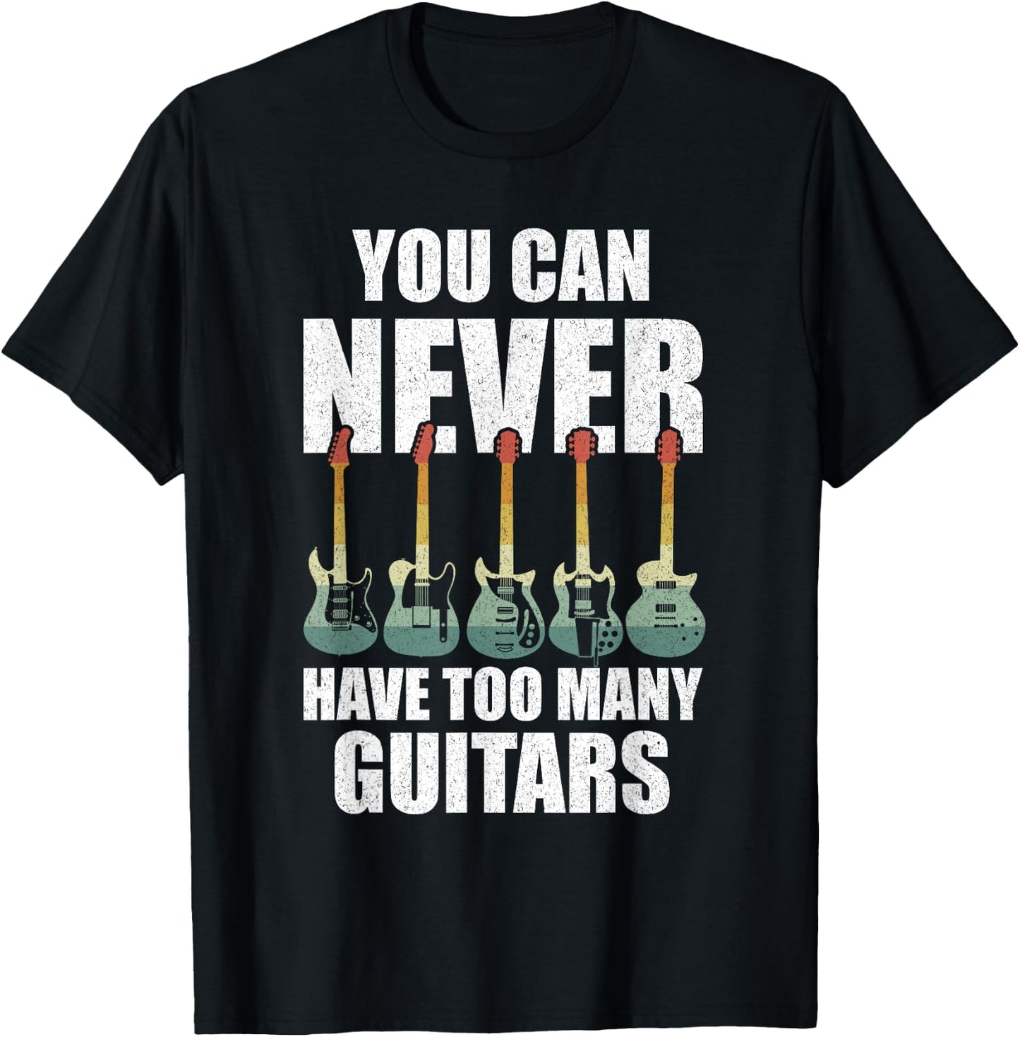 Retro You Can Never Have Too Many Guitars Shirt Music Funny T-Shirt - T-Shirt | Black