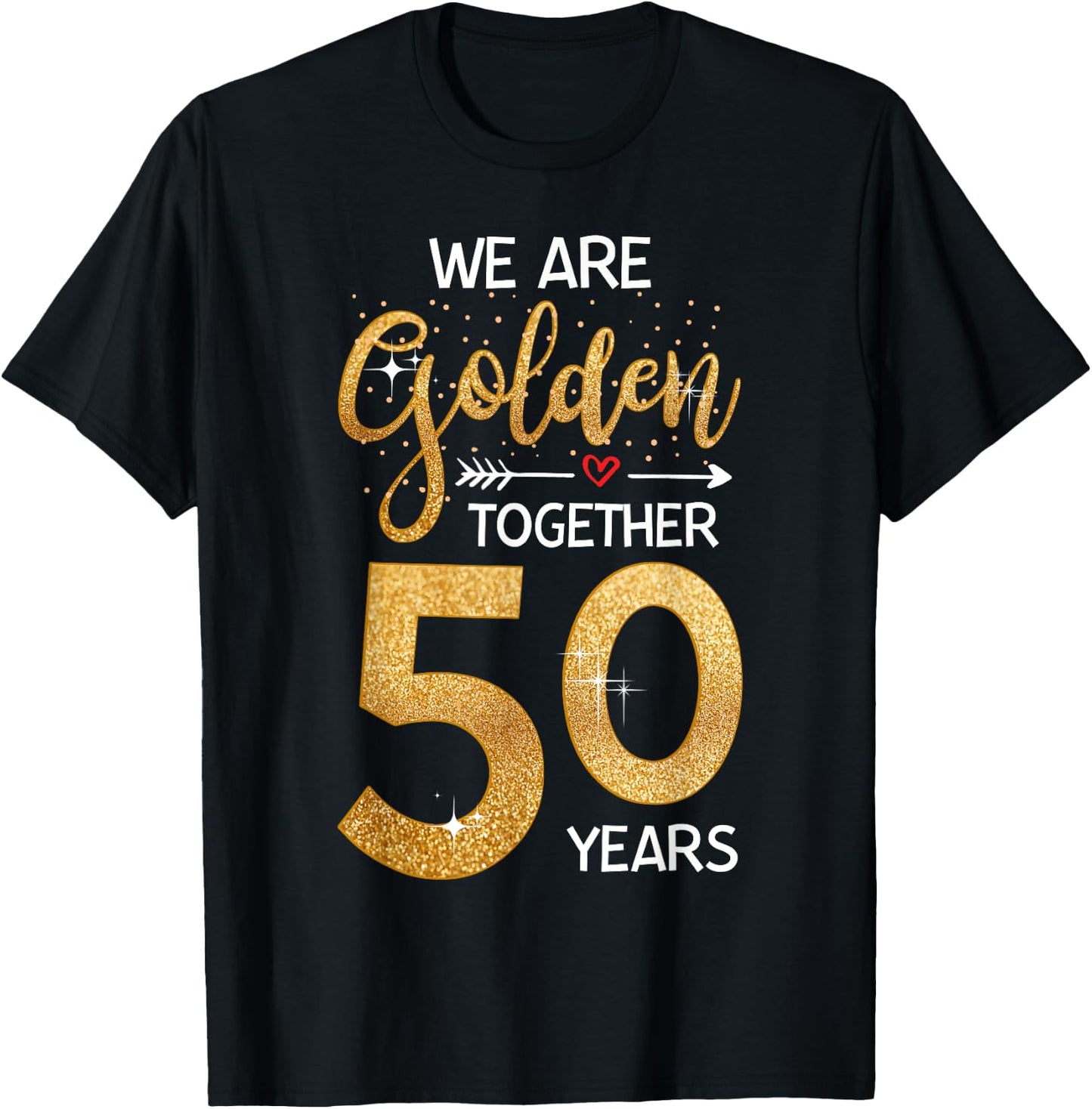 We Golden Together 50 Years 50th Wedding Anniversary Married T-Shirt - T-Shirt | Black
