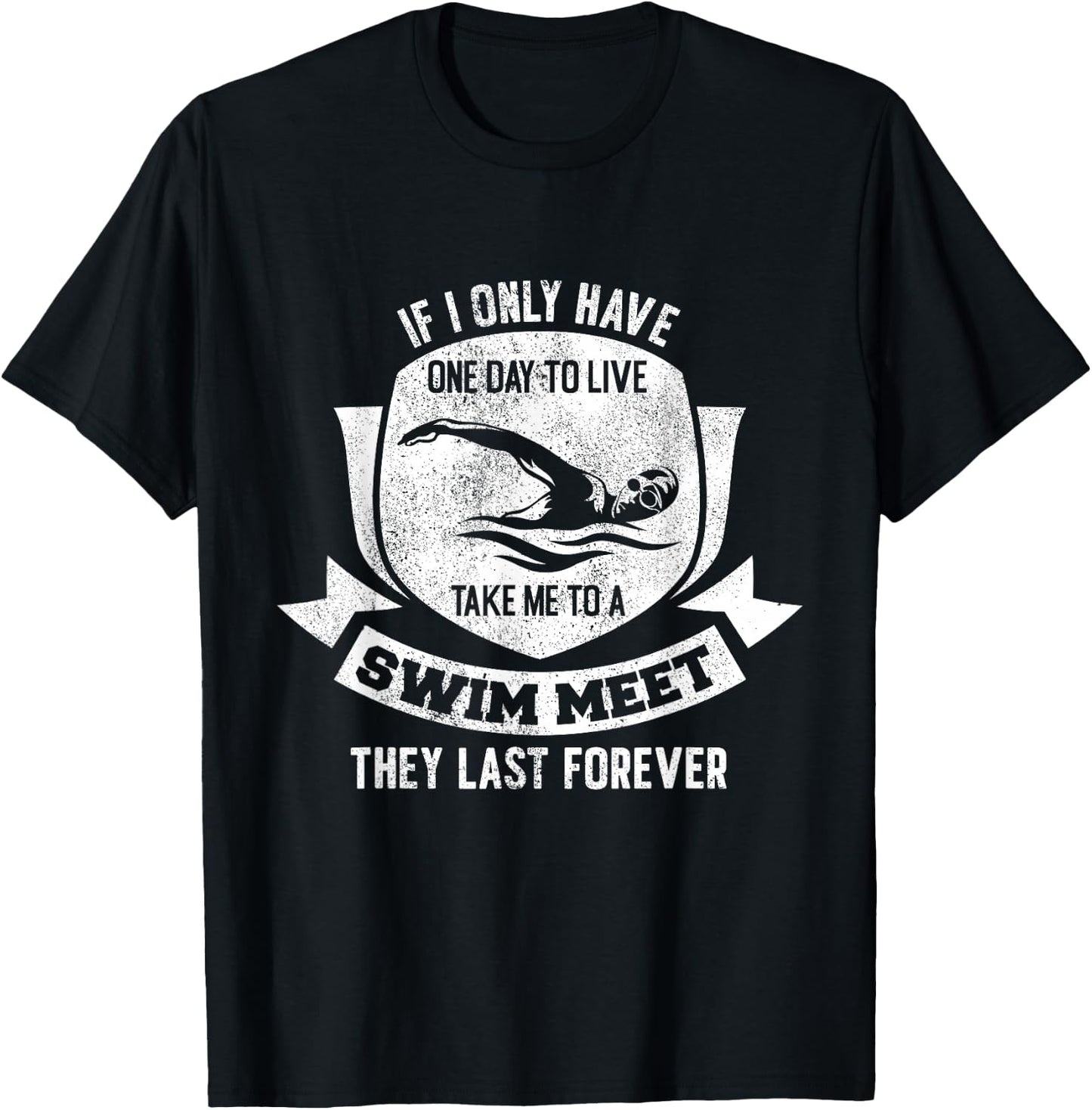 If I Have A Day Take Me To A Swim Meet They Last Forever T-Shirt - T-Shirt | Black