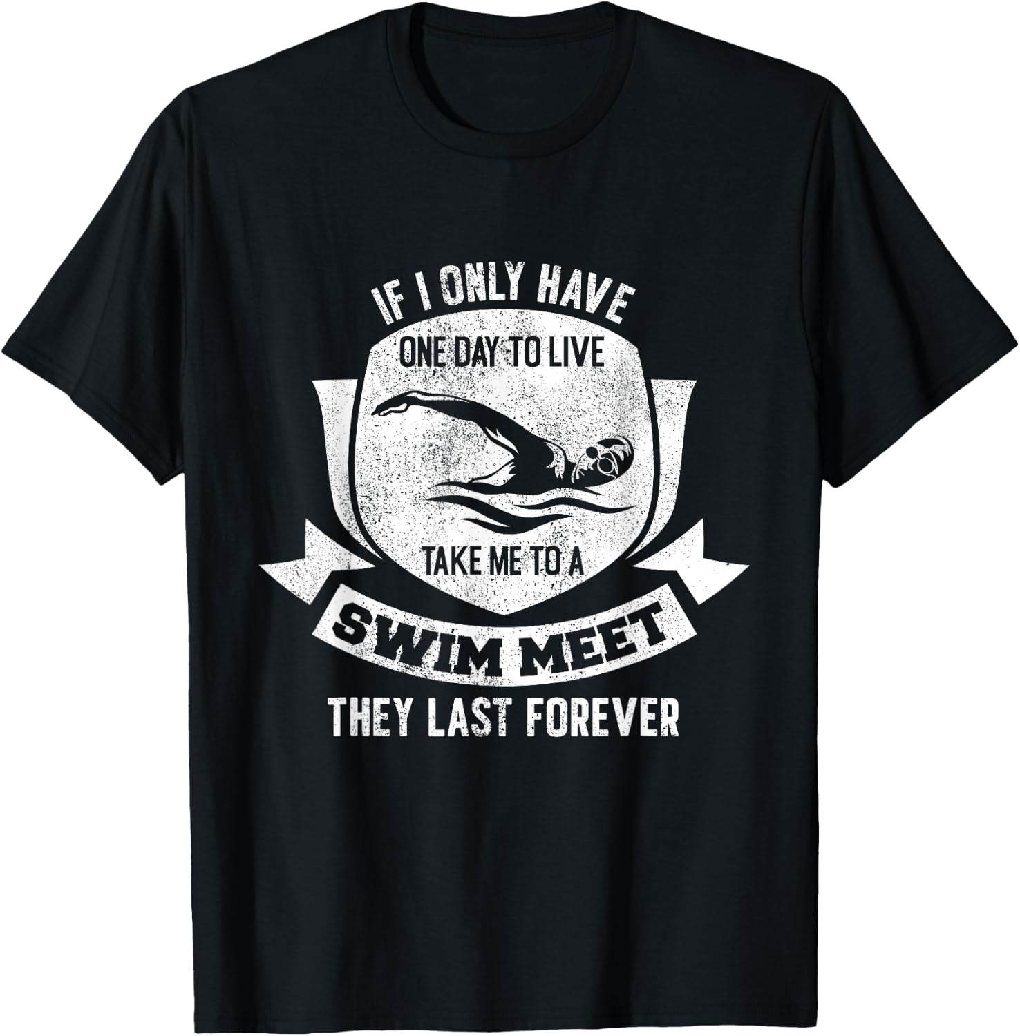 If I Have A Day Take Me To A Swim Meet They Last Forever T-Shirt - T-Shirt | Black